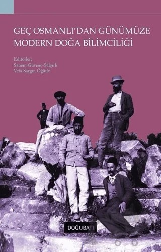 Geç Osmanlı'dan Günümüze Modern Doğa Bilimciliği – Kolektif – Doğu Batı Yayınları kitap kapağı