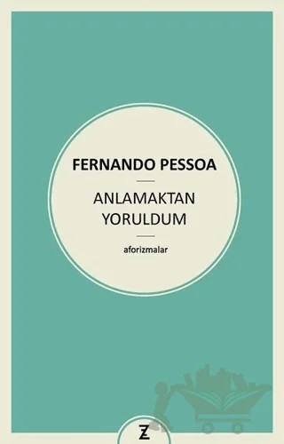 Anlamaktan Yoruldum – Fernando Pessoa – Zeplin Kitap kitap kapağı