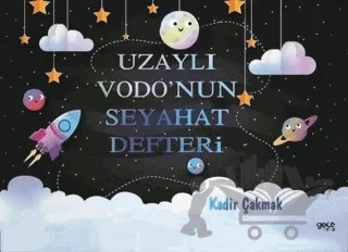 Uzaylı Vodo'nun Seyehat Defteri – Kadir Çakmak – Gece Kitaplığı kitap kapağı