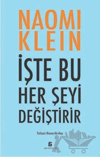 İşte Bu Her Şeyi Değiştirir – Naomi Klein – Agora Kitaplığı kitap kapağı