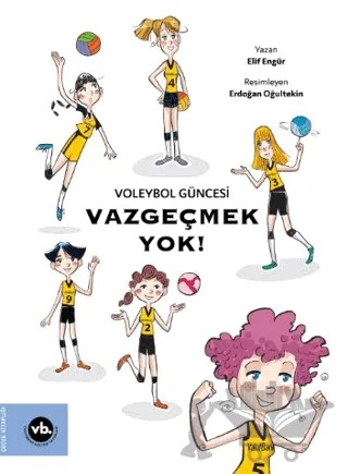 Voleybol Güncesi Vazgeçmek Yok ! – Elif Engür – Vakıfbank Kültür Yayınları kitap kapağı