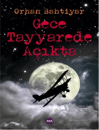 Gece Tayyarede Açıkta – Orhan Bahtiyar – Aya Kitap kitap kapağı