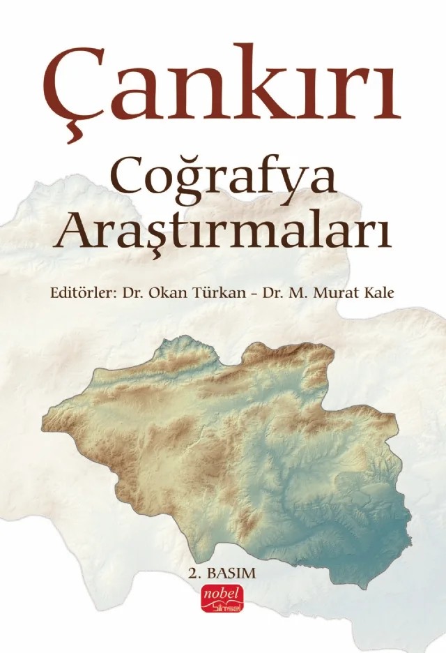Çankırı Coğrafya Araştırmaları – Barış Taş, Kerime Karabacak, M. Murat Kale, M. Tahsin Şahin, Murat Ataol, Murat Tanrıkulu, Mustafa Recep İrcan, Mutlu Yılmaz, Nazan Karakaş Özür, Neşe Duman, Okan Türkan, Rüya Bayar – Nobel Bilimsel Eserler kitap kapağı
