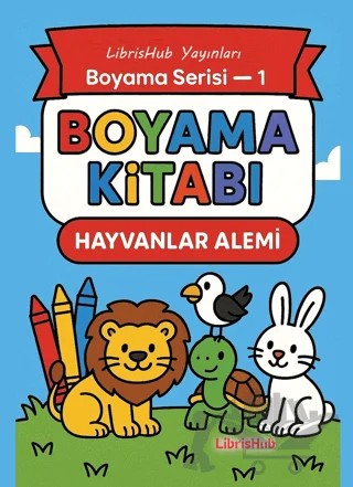Hayvanlar Alemi - Boyama Kitabı 1 – Kolektif – LibrisHub Yayınları kitap kapağı