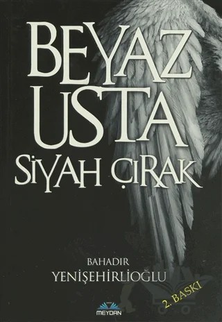 Beyaz Usta Siyah Çırak – Bahadır Yenişehirlioğlu – Meydan Yayıncılık kitap kapağı