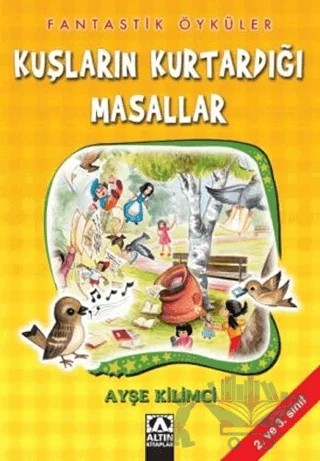 Kuşların Kurtardığı Masallar – Ayşe Kilimci – Altın Kitaplar kitap kapağı