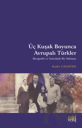 Üç Kuşak Boyunca Avrupalı Türkler – Kadir Canatan – Eski Yeni Yayınları kitap kapağı