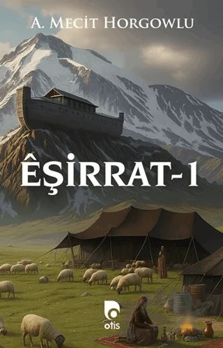 Eşirrat - 1 – A. Mecit Horgowlu – Otis Yayınları kitap kapağı