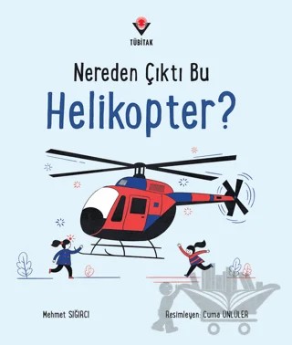 Nereden Çıktı Bu Helikopter? – Mehmet Sığırcı – TÜBİTAK Yayınları kitap kapağı