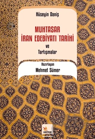 Muhtasar İran Edebiyatı Tarihi ve Tartışmalar / Hüseyin Daniş – Mehmet Sümer – Kriter Yayınları kitap kapağı