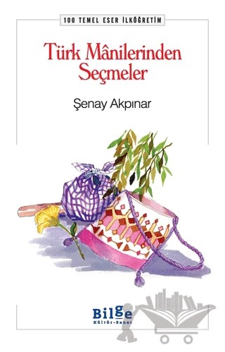 Türk Manilerinden Seçmeler – Şenay Akpınar – Bilge Kültür Sanat kitap kapağı
