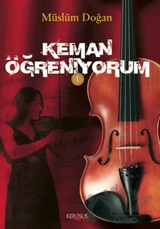 Keman Öğreniyorum - 1 – Müslüm Doğan – Kerasus Yayınları kitap kapağı