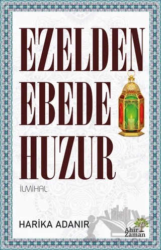 Ezelden Ebede Huzur – Harika Adanır – Ahir Zaman kitap kapağı