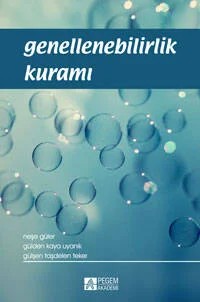 Genellenebilirlik Kuramı – Neşe Güler, Gülden Kaya Uyanık, Gülşen Taşdelen Peker – Pegem Akademi Yayıncılık kitap kapağı