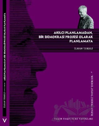 Akılcı Planlamadan, Bir Demokrasi Projesi Olarak Planlamaya – İlhan Tekeli – Tarih Vakfı Yurt Yayınları kitap kapağı