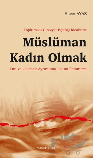 Müslüman Kadın Olmak – Hacer Ayaz – Ankara Okulu Yayınları kitap kapağı