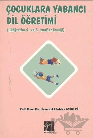 Çocuklara Yabancı Dil Öğretimi – İ. Hakkı Mirici – Gazi Kitabevi kitap kapağı