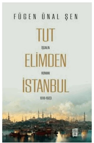 Tut Elimden İstanbul – Fügen Ünal Şen – Mona Kitap kitap kapağı