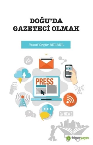 Doğu’da Gazeteci Olmak – Yusuf Özgür Bülbül – Hiperlink Yayınları kitap kapağı
