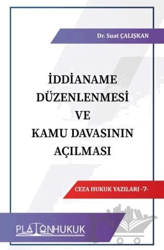 İddianame Düzenlenmesi ve Kamu Davasının Açılması – Suat Çalışkan – Platon Hukuk kitap kapağı