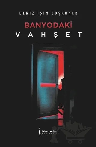 Banyodaki Vahşet – Deniz Işın Coşkuner – İkinci Adam Yayınları kitap kapağı