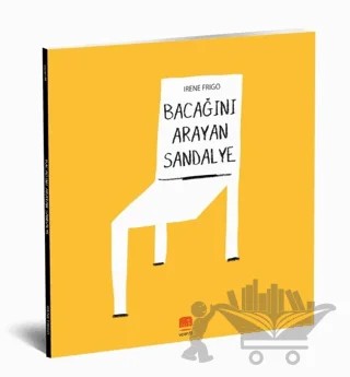 Bacağını Arayan Sandalye – Irene Frigo – Uçan Fil Yayınları kitap kapağı