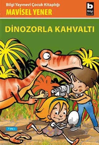Dinozorla Kahvaltı – Mavisel Yener – Bilgi Yayınevi kitap kapağı