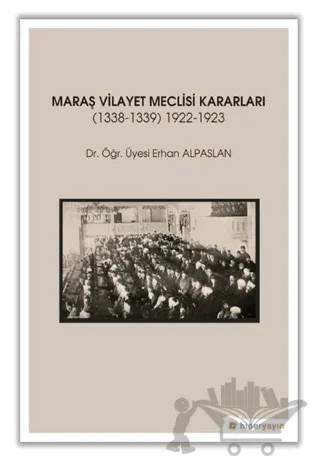 Maraş Vilayet Meclisi Kararları 1338-1339/1922-1923 – Erhan Alpaslan – Hiperlink Yayınları kitap kapağı