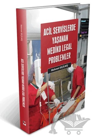 Acil Servislerde Yaşanan Mediko Legal Problemler – Mehmet Seçilmiş – Adalet Yayınevi kitap kapağı