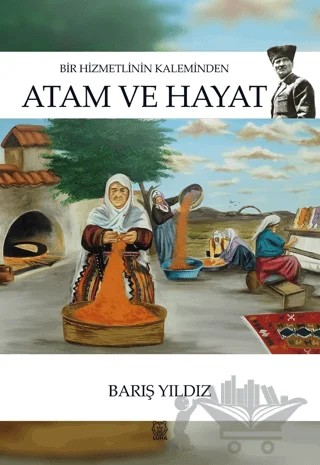 Atam ve Hayat – Barış Yıldız – Luna Yayınları kitap kapağı