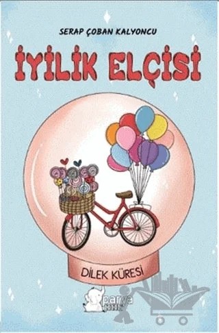 İyilik Elçisi – Serap Çoban Kalyoncu – Parya Kitap kitap kapağı