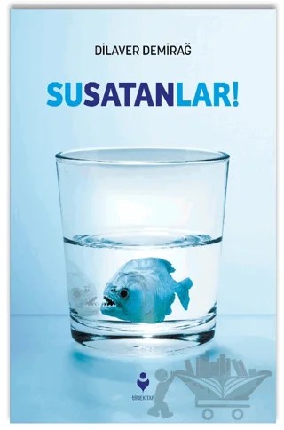 Susatanlar! - Suyumuzu Kimler Kıtlaştırdı? – Dilaver Demirağ – Tire Kitap kitap kapağı