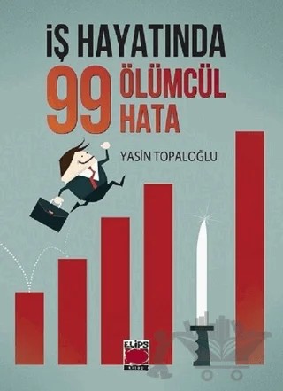 İş Hayatında 99 Ölümcül Hata – Yasin Topaloğlu – Elips Kitap kitap kapağı