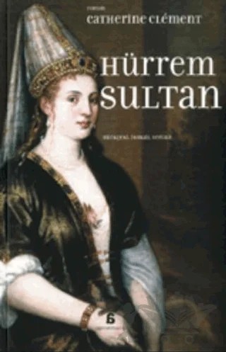 Hürrem Sultan – Catherine Clement – Agora Kitaplığı kitap kapağı