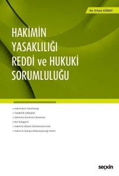 Hakimin Yasaklılığı – Reddi ve Hukuki Sorumluluğu – Erhan Günay – Seçkin Yayıncılık kitap kapağı