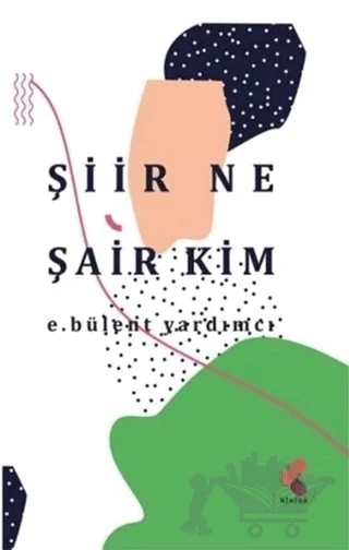 Şiir Ne Şair Kim – E.Bülent Yardımcı – Klaros Yayınları kitap kapağı