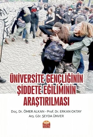 Üniversite Gençliğinin Şiddete Eğiliminin Araştırılması – Ömer Alkan, Erkan Oktay, Şeyda Ünver – Nobel Bilimsel Eserler kitap kapağı