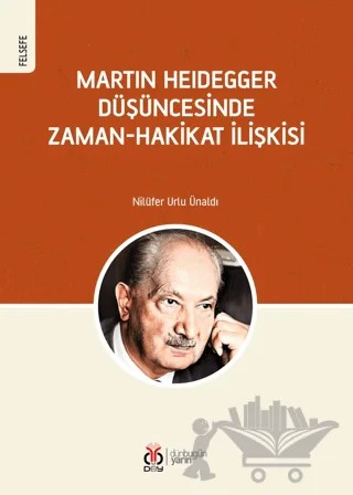 Martin Heidegger Düşüncesinde Zaman-Hakikat İlişkisi – Nilüfer Urlu Ünaldı – DBY Yayınları kitap kapağı
