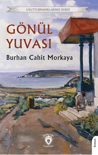 Gönül Yuvası – Burhan Cahit Morkaya – Dorlion Yayınları kitap kapağı