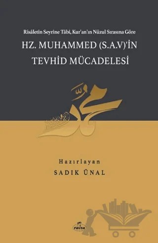 Hz. Muhammed (S.A.V.)'in Tevhid Mücadelesi – Sadık Ünal – Ravza Yayınları kitap kapağı