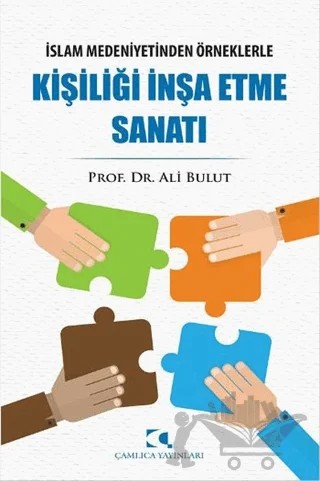 Kişiliği İnşa Etme Sanatı – Ali Bulut – Çamlıca Yayınları kitap kapağı