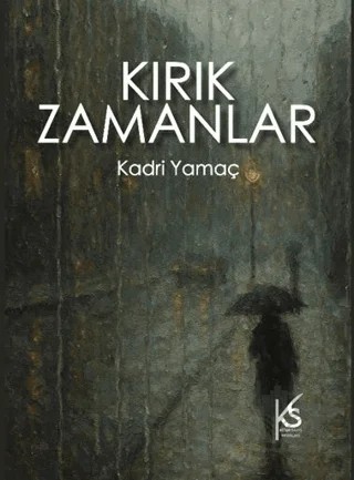 Kırık Zamanlar – Kadri Yamaç – KitapSaati Yayınları kitap kapağı