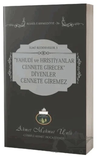 Yahudi ve Hristiyanlar Cennete Girecek Diyenler Cennete Giremez – Ahmet Mahmut Ünlü – Lalegül Yayınevi kitap kapağı