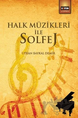 Halk Müzikleri ile Solfej – Utkan Baykal Demir – Eğitim Yayınevi - Ders Kitapları kitap kapağı