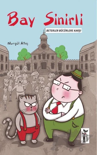 Bay Sinirli - Beterler Bücürlere Karşı – Nurgül Ateş – Çizmeli Kedi Yayınları kitap kapağı