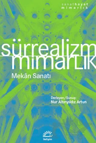 Sürrealizm - Mimarlık Mekan Sanatı – Nur Altınyıldız Artun – İletişim Yayınevi kitap kapağı