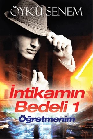 İntikamın Bedeli 1 - Öğretmenim – Öykü Senem – Cinius Yayınları kitap kapağı