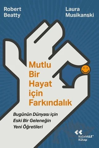 Mutlu Bir Hayat İçin Farkındalık – Laura Musikanski, Robert Beatty – Kolektif Kitap kitap kapağı