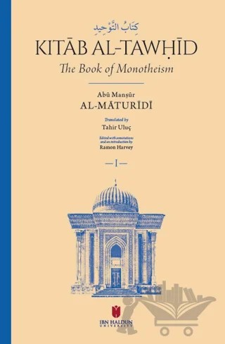 Kitāb al-Tawḥīd - The Book Of Monotheism – Abu Manṣur al-Maturidi – İbn Haldun Üniversitesi Yayınları kitap kapağı