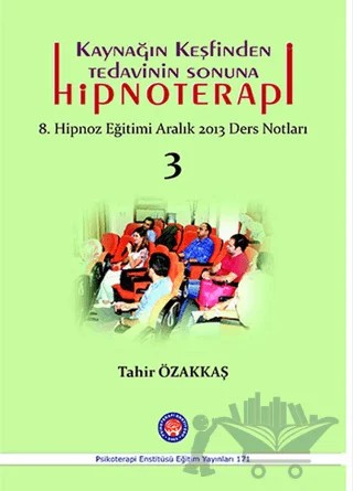 Kaynağın Keşfinden Tedavinin Sonuna Hipnoterapi – Tahir Özakkaş – Psikoterapi Enstitüsü kitap kapağı